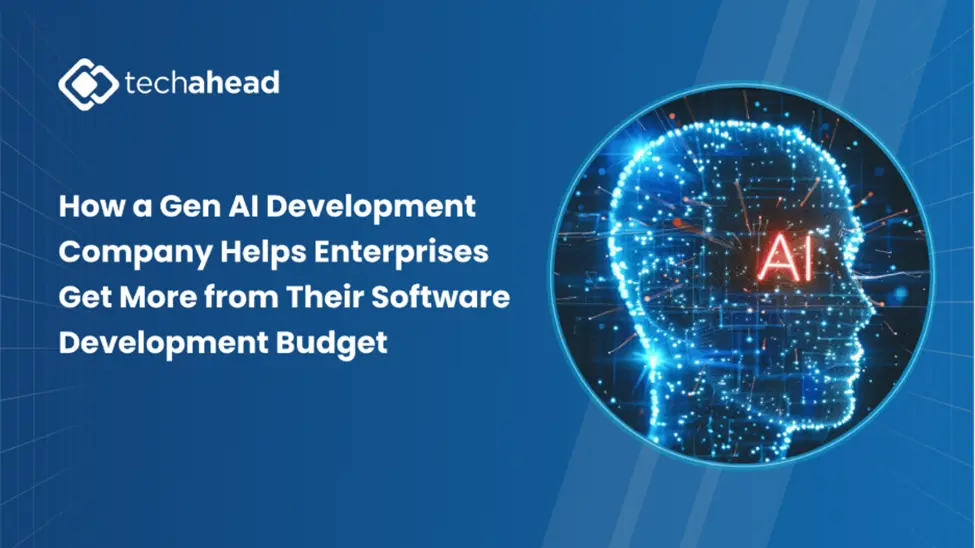 How a Gen AI Development Company Helps Enterprises Get More from Their Software Development Budget