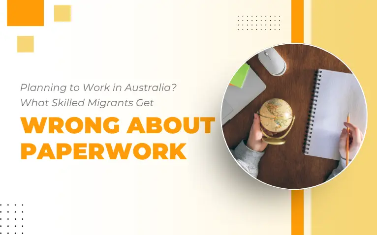 Planning to Work in Australia What Skilled Migrants Get Wrong About Paperwork
