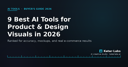 9 Best AI Tools for Product & Design Visuals in 2026 (Ranked for Accuracy)